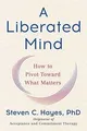 Produktbild: A Liberated Mind: How to Pivot Toward What Matters von H... | Buch | Zustand gut