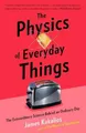 Produktbild: James Kakalios The Physics of Everyday Things (Taschenbuch)