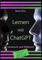 Produktbild: Lernen mit ChatGPT: Lernbuch und Referenz von Prinz, Rainer | Buch | Zustand gut