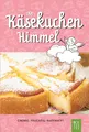 Produktbild: Im Käsekuchen Himmel: cremig. fruchtig. raffiniert. Käsekuchenrezepte
