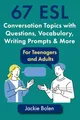 Produktbild: 67 ESL Conversation Topics with Questions, Vocabulary, Writing Prompts & More:: For Teenagers and Adults (Teaching ESL Speaking and Conversation to Intermediate-Advanced Learners, Band 3)