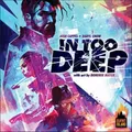 Produktbild: In Too Deep - Kickstarter Edition (English Version)