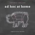 Produktbild: Ad Hoc at Home: Family-Style Recipes (The Thomas Keller Library)
