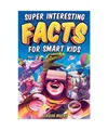 Produktbild: Super Interesting Facts For Smart Kids: 1272 Fun Facts About Science, Animals, E