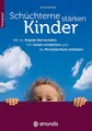 Produktbild: Schüchterne Kinder stärken: Wie sie Ängste überwinden, ihre Gaben entdecken und die Persönlichkeit entfalten