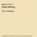 Produktbild: Data Mining: The Textbook: The Textbook, Aggarwal, Charu C.