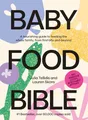 Produktbild: Baby Food Bible: A Nourishing Guide to Feeding Your Family, from First Bite and Beyond