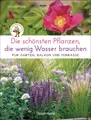 Produktbild: Die schönsten Pflanzen, die wenig Wasser brauchen für Garten, Balkon und Terrass