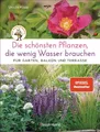 Produktbild: Die schönsten Pflanzen, die wenig Wasser brauchen für Garten, Balkon und Terr...
