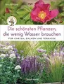 Produktbild: Die schönsten Pflanzen, die wenig Wasser brauchen für Ga... | Buch | Zustand gut