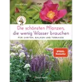 Produktbild: Die schönsten Pflanzen, die wenig Wasser brauchen für Garten, Balkon und Te ...