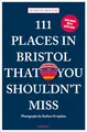 Produktbild: 111 Places in Bristol That You Shouldn't Miss: Travel Guide