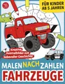 Produktbild: Malen nach Zahlen - Fahrzeuge: Kreative Ausmalbilder mit liebevoller Geschichte für Kinder ab 5 Jahren (Malen nach Zahlen für Kinder)