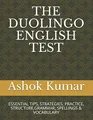 Produktbild: THE DUOLINGO ENGLISH TEST: ESSENTIAL TIPS, STRATEGIES, PRACTICE, STRUCTURE,GRAMMAR, SPELLINGS & VOCABULARY (ENGLISH MADE EASY, Band 1)