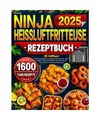 Produktbild: 2025 Große Ninja Heißluftfritteuse Rezeptbuch für Anfänger: 1600 Tage Einfac