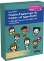 Produktbild: Positive Psychologie für Kinder und Jugendliche: 60 Übungen für mehr Mut, Glück und Zufriedenheit; Kartenset mit 8-seitigem Booklet in stabilem Stülpkarton (Beltz Therapiekarten)