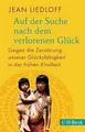 Produktbild: Auf der Suche nach dem verlorenen Glück: Gegen die Zerst... | Buch | Zustand gut