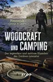 Produktbild: Woodcraft und Camping: Der legendäre und zeitlose Klassiker der Outdoor-Literatur
