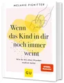 Produktbild: Wenn das Kind in dir noch immer weint: Heile dein inneres Kind – Selbstliebe & Resilienz stärken (Lebenshilfe Emotionale Selbstheilung)