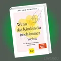 Produktbild: WENN DAS KIND IN DIR NOCH IMMER WEINT | Wie du die alten Wunden endlich heilst