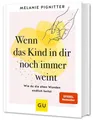 Produktbild: Wenn das Kind in dir noch immer weint Wie du die alten Wunden endlich heilst