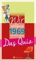 Produktbild: Wir vom Jahrgang 1969 - Das Quiz (Jahrgangsquizze): Kindheit und Jugend: Kindheit und Jugend - Geschenkbuch zum 55. Geburtstag