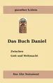 Produktbild: Das Buch Daniel | Zwischen Gott und Weltmacht | Guenther H. Klein | Taschenbuch