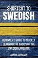 Produktbild: Shortcut to Swedish: Beginner's Guide to Quickly Learning the Basics of the Swedish Language