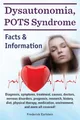 Produktbild: Dysautonomia, POTS Syndrome: Diagnosis, symptoms, treatment, causes, doctors, nervous disorders, prognosis, research, history, diet, physical therapy, ... and more all covered! Facts & Information.