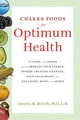 Produktbild: Chakra Foods for Optimum Health: A Guide to the Foods That Can Improve Your Energy, Inspire Creative Changes, Open Your Heart, and Heal Body, Mind, and Spirit (Healing Foods)