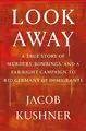 Produktbild: Look Away: A True Story of Murders, Bombings, and a Far-Right Campaign to Rid Germany of Immigrants