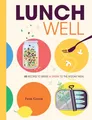 Produktbild: Lunch Well: 85 Recipes to Bring a Little Spark to the Midday Meal