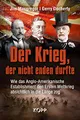 Produktbild: Der Krieg, der nicht enden durfte: Wie das Anglo-Amerikanische Establishment den Ersten Weltkrieg absichtlich in die Länge zog
