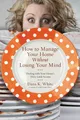 Produktbild: The How to Manage Your Home Without Losing Your Mind | Dana K. White | Buch