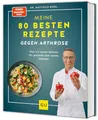 Produktbild: Meine 80 besten Rezepte gegen Arthrose: Entzündungshemmende Ernährung für gesunde Gelenke (GU Kochen & Verwöhnen Diät und Gesundheit)