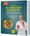 Produktbild: Matthias Riedl / Meine 80 besten Rezepte gegen Arthrose: Was wir essen müsse ...