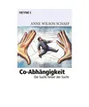Produktbild: Co-Abhängigkeit: Die Sucht hinter der Sucht: Die Sucht hinter der Sucht, Schaef