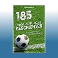 Produktbild: 185 unglaubliche Geschichten aus der Welt des Fußballs | Luciano Wernicke