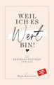 Produktbild: Weil ich es wert bin!: 101 Herzensgedanken für sie
