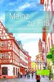 Produktbild: Mainz zu Fuß: Die schönsten Sehenswürdigkeiten zu Fu... | Buch | Zustand wie neu