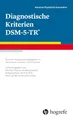 Produktbild: Diagnostische Kriterien DSM-5-TR®: Deutsche Ausgabe herausgegeben von Peter Falkai und Hans-Ulrich Wittchen, mitherausgegeben von Manfred Döpfner, ... Winfried Rief, Henning Saß und Michael Zaudig