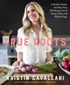Produktbild: Kristin Cavallari True Roots (Taschenbuch)