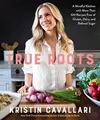 Produktbild: True Roots: A Mindful Kitchen with More Than 100 Recipes... | Buch | Zustand gut
