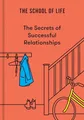 Produktbild: School of Life - Secrets of Successful Relationships - Hardback - G245z