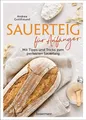 Produktbild: Sauerteig für Anfänger - Mit Tipps und Tricks zum perfekten Brot Andrea Gottfreu