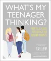 Produktbild: What's My Teenager Thinking?: Practical child psychology for modern parents