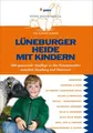 Produktbild: Lüneburger Heide mit Kindern: 300 spannende Ausflüge in das Naturparadies zwisch