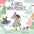 Produktbild: A Dress with Pockets: Pockets lead to adventure in this fashion-forward picture book story!