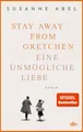 Produktbild: Stay away from Gretchen Eine unmögliche Liebe – Roman | Der große SPIEGEL-Bes...