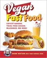 Produktbild: Vegan Fast Food: Copycat Burgers, Tacos, Fried Chicken, Pizza, Milkshakes, and More!